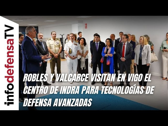 Robles y Valcarce visitan en Vigo el centro de Indra para tecnologías de defensa avanzadas