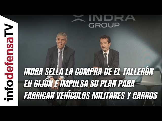 Indra sella la compra de El Tallerón en Gijón e impulsa su plan para fabricar vehículos militares y