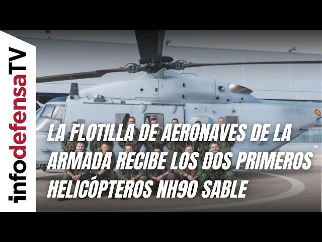 La Flotilla de Aeronaves de la Armada recibe los dos primeros helicópteros NH90 Sable