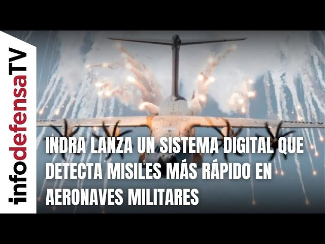 Indra lanza un sistema digital que detecta misiles más rápido en aeronaves militares