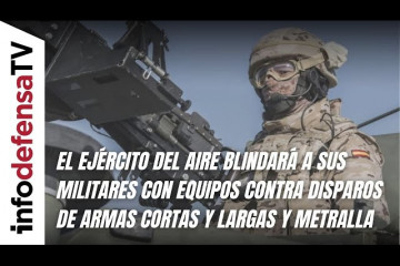 El Ejército del Aire blindará a sus militares con equipos contra disparos de armas cortas y largas