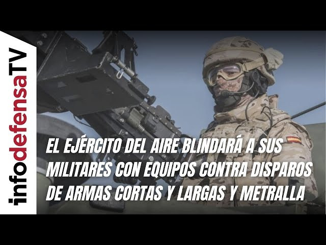 El Ejército del Aire blindará a sus militares con equipos contra disparos de armas cortas y largas