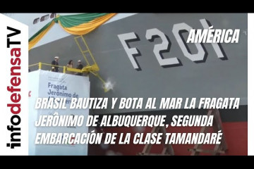 Brasil bautiza y bota al mar la fragata Jerônimo de Albuquerque de la Clase Tamandaré