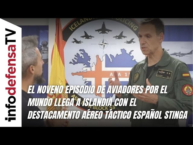 Noveno episodio de Aviadores por el Mundo llega a Islandia con el Destacamento Aéreo Táctico Stinga