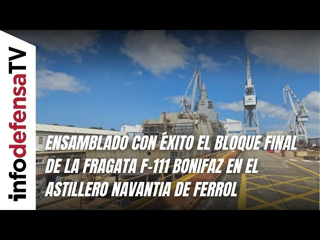 Ensamblado con éxito el bloque final de la fragata F-111 Bonifaz en el astillero Navantia de Ferrol