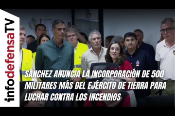 Sánchez anuncia la incorporación de 500 militares al Ejército de Tierra para luchar contra incendios