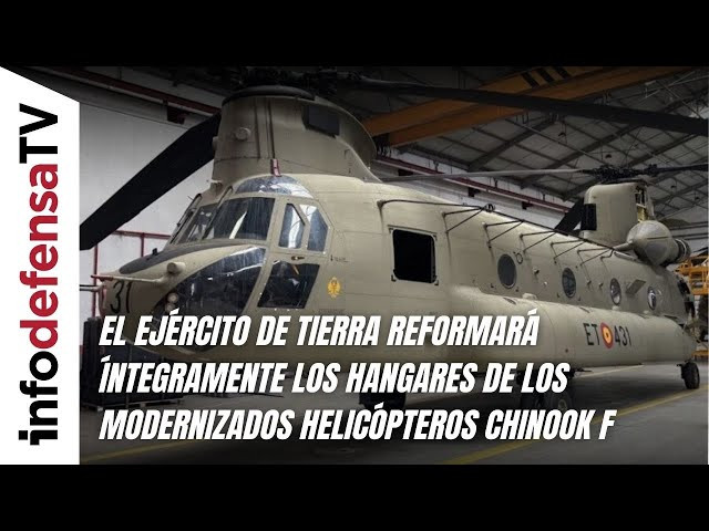 El Ejército de Tierra reformará íntegramente los hangares de los modernizados helicópteros Chinook F