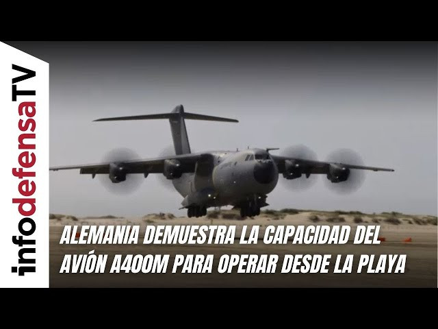 Alemania demuestra la capacidad del avión A400M para operar desde la playa