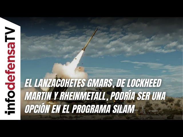 El lanzacohetes Gmars, de Lockheed Martin y Rheinmetall, podría ser una opción en el programa Silam