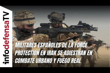 Militares españoles de la Force Protection en Irak se adiestran en combate urbano y fuego real