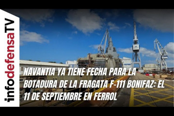 Navantia ya tiene fecha para la botadura de la fragata F-111 Bonifaz: el 11 de septiembre en Ferrol