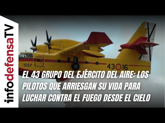 Los pilotos del 43 Grupo del Ejército del Aire arriesgan su vida para luchar contra el fuego