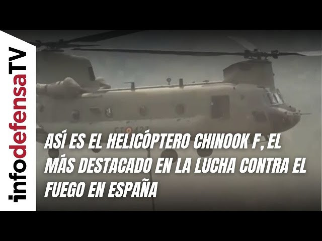Reportaje | Así es el helicóptero Chinook F, el más destacado en la lucha contra el fuego en España